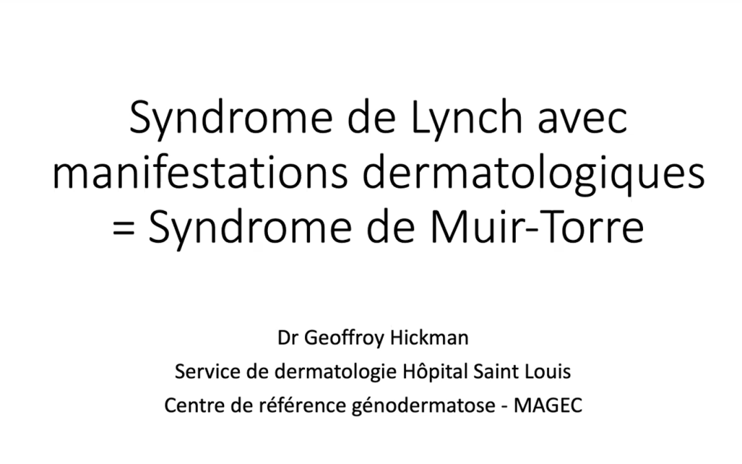 Syndrome de Lynch avec manifestations dermatologiques = Syndrome de Muir-Torre – Dr Geoffroy Hickman